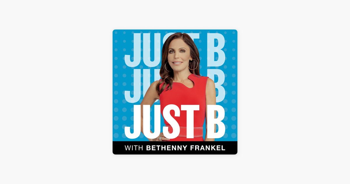 ‎Just B With Bethenny Frankel On Apple Podcasts