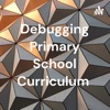 Debugging Primary School Curriculum  artwork