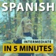 Spanish in 5 minutes - Intermediate