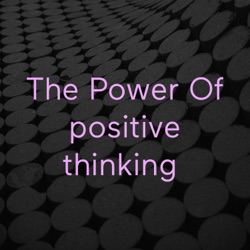 The Power Of positive thinking 