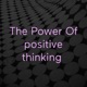 The power of positive thinking