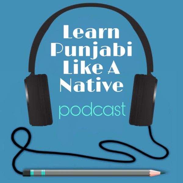 Learn Punjabi Like a Native podcast Artwork