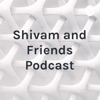 Shivam and Friends Podcast artwork