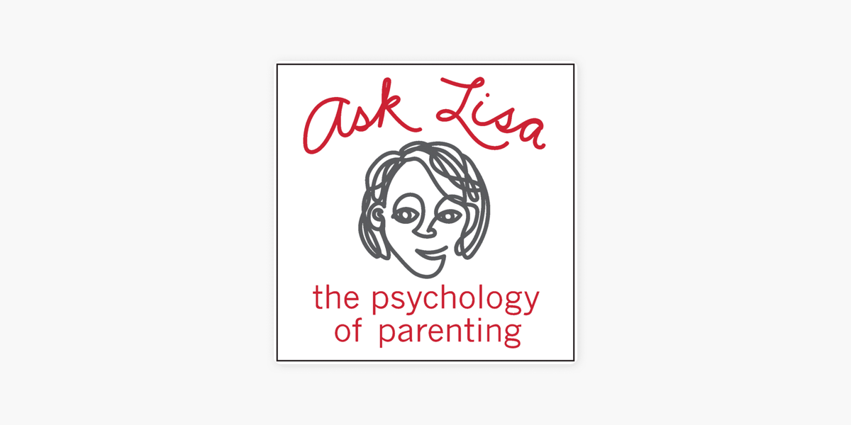 ask lisa the psychology of parenting auf apple podcasts