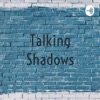 Talking Shadows artwork