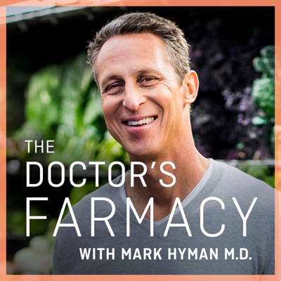 The Doctor's Farmacy with Mark Hyman, M.D. The Doctor's Farmacy with Mark Hyman, M.D.