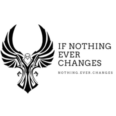 If Nothing Ever Changes.... If Nothing Ever Changes....