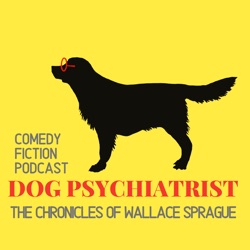 The Chronicles of Wallace Sprague, Dog Psychiatrist