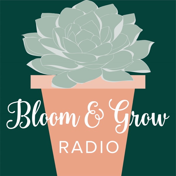 Bloom and Grow Radio Artwork