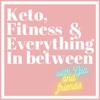 Keto, Fitness and Everything In between artwork