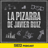 La Pizarra de Javier Ruiz - SER Podcast