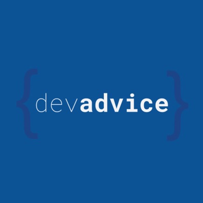 Dev Advice Podcast Dev Advice Podcast