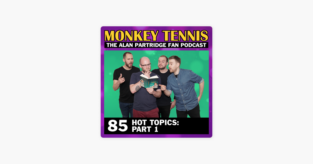 ‎MONKEY TENNIS - The Alan Partridge Fan Podcast: 85 • Hot ...