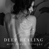 Deep Healing with Alexis Villegas artwork