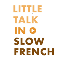 Little Talk in Slow French : Learn French through conversations podcast
