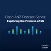 Cisco ANZ Podcast Series: Exploring the Promise of 5G artwork