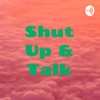 Shut Up & Talk artwork