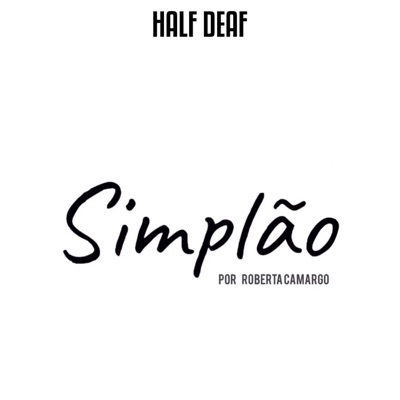 Simplão:Half Deaf