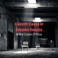 Creepy Cases & Spooky Spaces with Cassi O'Peia podcast