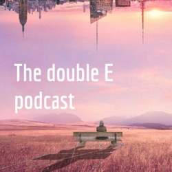 The double E podcast