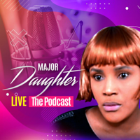 Major Daughter Live The Podcast