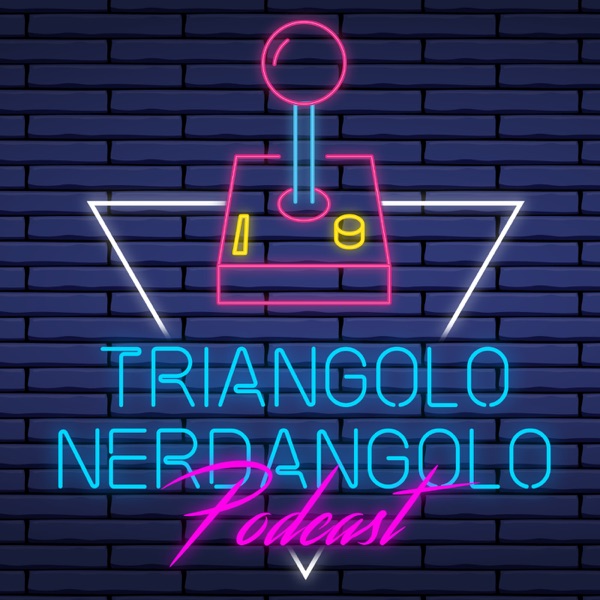Triangolo Nerdangolo Podcast - Triangolo NerdAngolo -