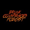 Drunk Conspiracies Podcast artwork