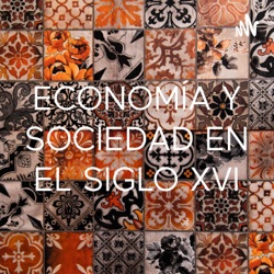 ECONOMÍA Y SOCIEDAD EN EL SIGLO XVI