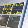 Analytics for Health Informatics