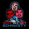 Why We Get Schwasty artwork