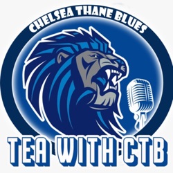 Tea With CTB - Chelsea FC Podcast 