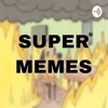 Super Memes Podcast