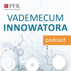 Vademecum Innowatora 3: Magdalena Jabłońska - Jak oddzielić „dobre” pomysły od „złych” pomysłów?