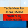 Tadabbur by Ustaz Mohd Nadzri Hj Mustakim - Mohd Nadzri Mustakim