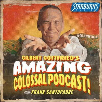 Gilbert Gottfried's Amazing Colossal Podcast Gilbert Gottfried's Amazing Colossal Podcast