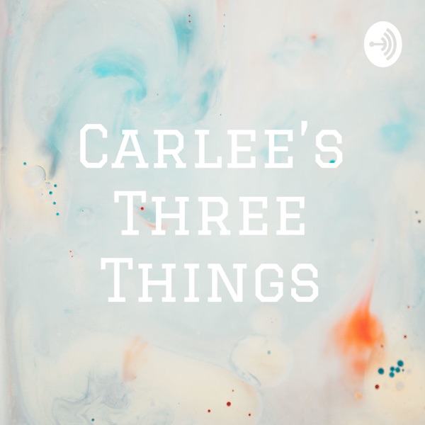 Carlee’s Three Things Artwork