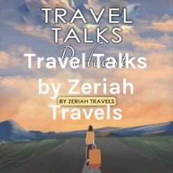 Travel Talks by Zeriah Travels