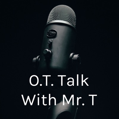 O.T. Talk With Mr. T O.T. Talk With Mr. T