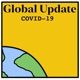 Global Update: COVID-19 Ep.2
