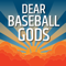 Dear Baseball Gods,