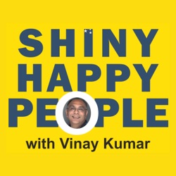 Ep 116: Arvind Nair: ‘The Resilient Entrepreneur’, a Shiny Happy People special