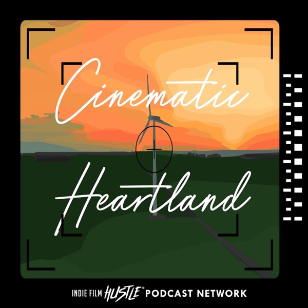 Cinematic Heartland: A Filmmaking Podcast Artwork