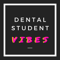 Dental Student Vibes