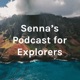 Senna's Podcast for Explorers