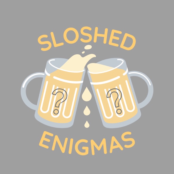 Sloshed Enigmas Artwork