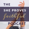 Podcast - SHE PROVES FAITHFUL