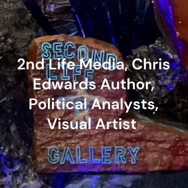 2nd Life Media Presents: Chris Edwards - Author, Political Analyst, Visual Artist, Executive Coach Artwork