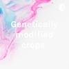 Genetically modified crops artwork