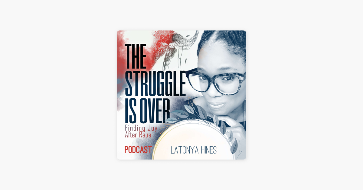 ‎the Struggle Is Over The Podcast Identifying Your Emotional Triggers On Apple Podcasts 