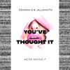 You’ve Thought It (We’re Saying It) artwork